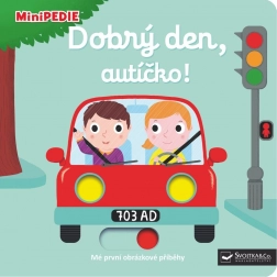 Minipedie: Dobrý den, autíčko! – leporelo s pohyblivými prvky