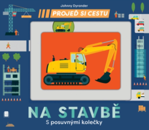 Projeď si cestu – na stavbě (leporelo s posuvnými částmi) – Svojtka & Co.
