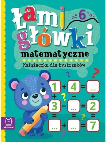 Łamigłówki matematyczne: matematické hlavolamy – pracovní knížka pro chytré děti 6+