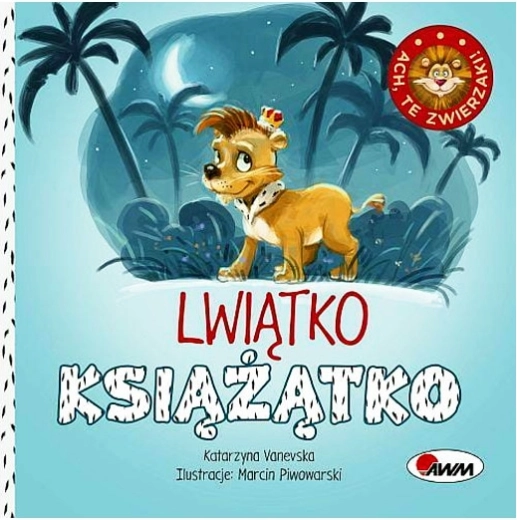Ach te zwierzaki: Lvíčátko knížátko – pohádková knížka o strachu ze tmy