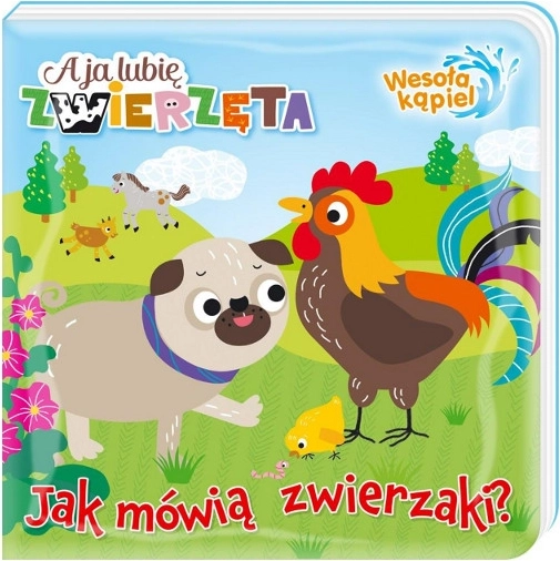 A já mám rád zvířata: Veselá koupel 1 – Jak mluví zvířátka, kouzelná koupací knížka pro děti 0+