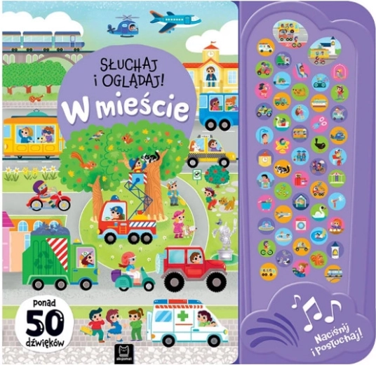 Poslouchej a dívej se! Ve městě – 50 zvuků, interaktivní kniha pro děti