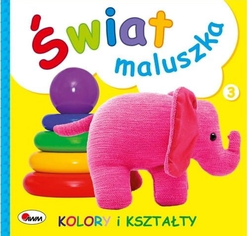 Świat maluszka: Kolory i kształty (nowe) – dětská knížka o barvách a tvarech