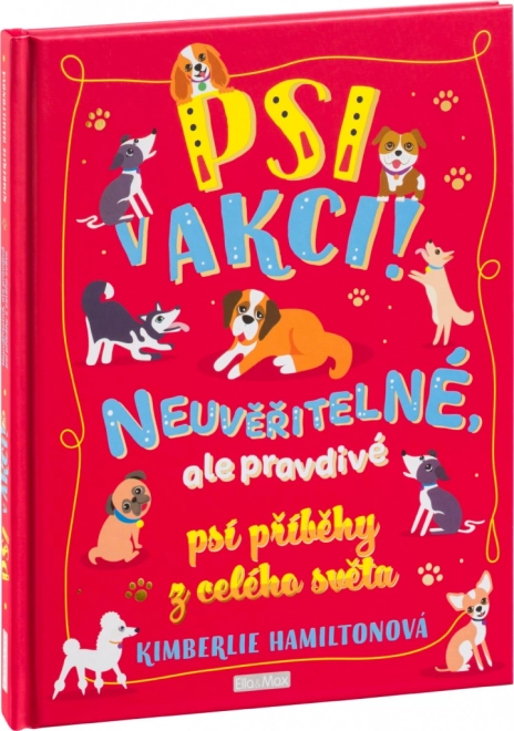 Psi v akci! – neuvěřitelné psí příběhy