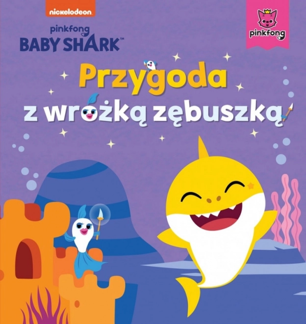 Kniha Baby Shark. Dobrodružství s vílou Zuběnkou