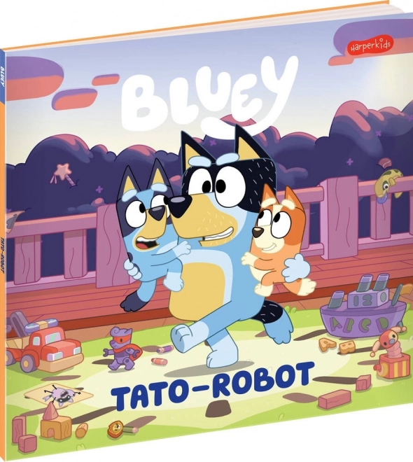 Bluey: Tato-robot - zábavná kniha pro děti