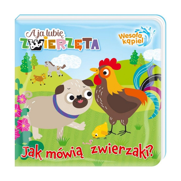 Levně A já mám rád zvířata: Veselá koupel 1 – Jak mluví zvířátka, kouzelná koupací knížka pro děti 0+