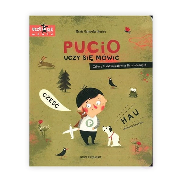 Levně Pucio uczy się mówić. Zabawy dźwiękonaśladowcze dla najmłodszych. Wydawnictwo Nasza Księgarnia