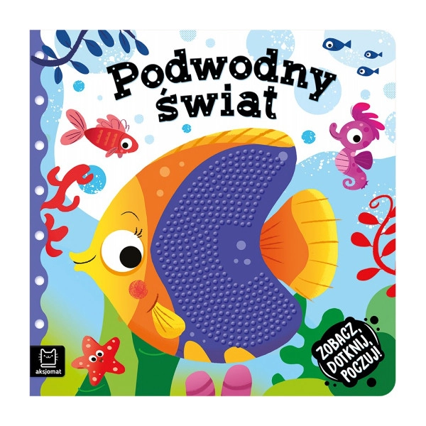 Levně Podwodny świat. Zobacz, dotknij, poczuj! Książeczka sensoryczna