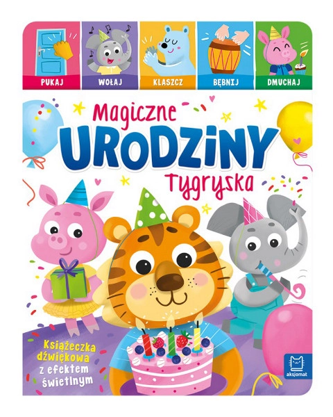 Levně Kouzelné narozeniny Tygříka – klepej, volej, tleskej, bubnuj a foukej