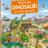 Velká kniha dinosaurů pro malé vypravěče