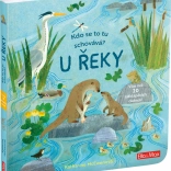 Kdo se to tu schovává? U řeky – knížka s odklápěcími okénky